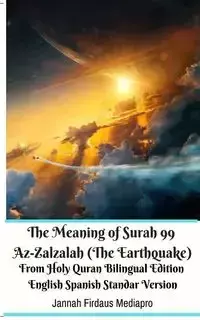 The Meaning of Surah 99 Az-Zalzalah (The Earthquake) From Holy Quran Bilingual Edition English Spanish Standar Version - Mediapro Jannah Firdaus