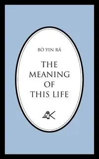 The Meaning of This Life - Bô Yin Râ