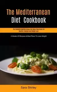 The Mediterranean Diet  Cookbook - Shirley Sara