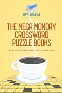 The Mega Monday Crossword Puzzle Books | Easy to Intermediate Puzzles to Enjoy - Puzzle Therapist
