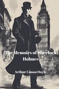 The Memoirs of Sherlock Holmes (Annotated) - Doyle Arthur Conan