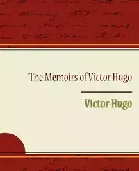 The Memoirs of Victor Hugo - Victor Hugo