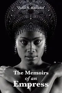 The Memoirs of an Empress - Knowlin Zylia N.