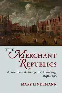 The Merchant Republics - Mary Lindemann