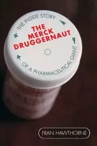 The Merck Druggernaut - Fran Hawthorne