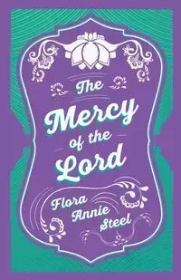 The Mercy of the Lord - Flora Annie Steel