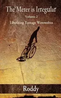 The Meter Is Irregular, Volume 2 - Unleashing Teenage Werewolves - Charles Rodney