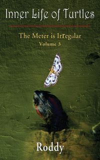 The Meter is Irregular, Volume 3 - Inner Life of Turtles - Charles Rodney N