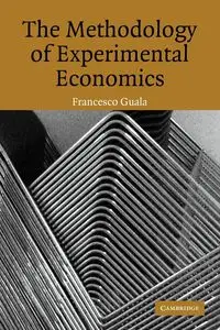 The Methodology of Experimental Economics - Francesco Guala