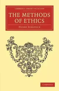 The Methods of Ethics - Henry Sidgwick