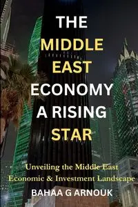 The Middle East Economy A Rising Star - Arnouk Bahaa