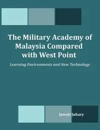 The Military Academy of Malaysia Compared with West Point - Juhary Jowati