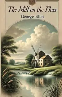 The Mill On The Floss(Illustrated) - George Eliot