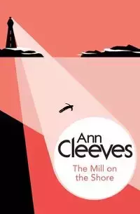 The Mill on the Shore - Ann Cleeves