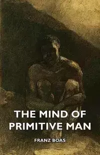 The Mind of Primitive Man - Boas Franz