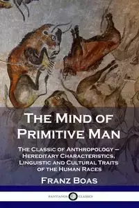 The Mind of Primitive Man - Boas Franz