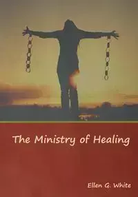 The Ministry of Healing - Ellen G. White