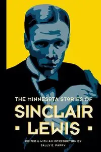 The Minnesota Stories of Sinclair Lewis - Parry Sally E.