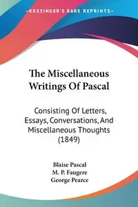 The Miscellaneous Writings Of Pascal - Pascal Blaise