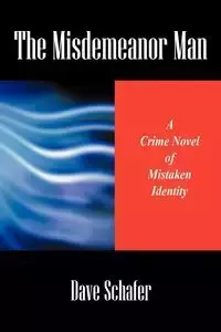 The Misdemeanor Man - Dave Schafer