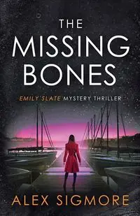 The Missing Bones - Alex Sigmore