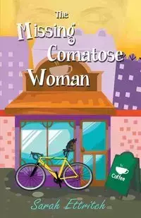 The Missing Comatose Woman - Sarah Ettritch