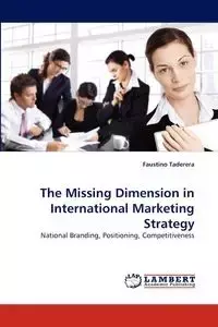 The Missing Dimension in International Marketing Strategy - Faustino Taderera