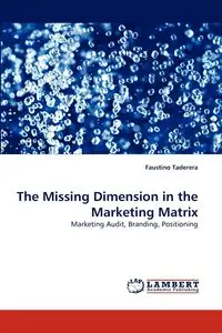 The Missing Dimension in the Marketing Matrix - Faustino Taderera