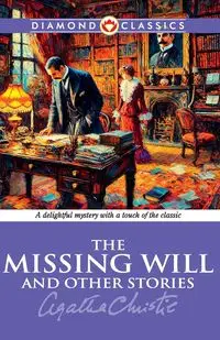 The Missing Will And Other Stories - Christie Agatha