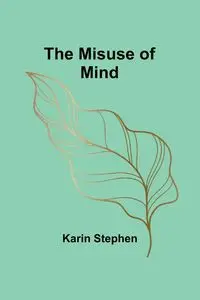 The Misuse of Mind - Stephen Karin