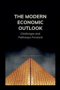 The Modern Economic Outlook - PRINCEWILL LAGANG