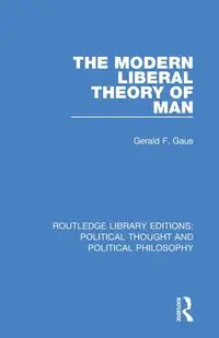 The Modern Liberal Theory of Man - Gerald F. Gaus