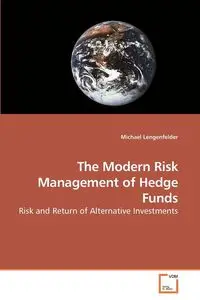 The Modern Risk Management of Hedge Funds - Michael Lengenfelder