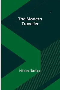 The Modern Traveller - Belloc Hilaire