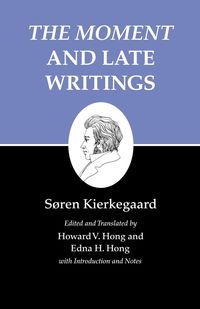 The Moment and Late Writings - Kierkegaard Søren