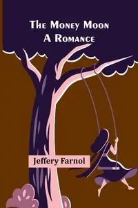 The Money Moon - Jeffery Farnol