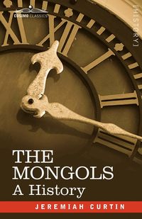 The Mongols - Jeremiah Curtin