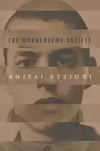 The Monochrome Society - Etzioni Amitai