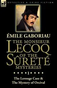 The Monsieur Lecoq of the Sûreté Mysteries - Gaboriau Émile