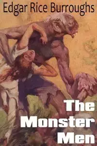 The Monster Men - Edgar Burroughs