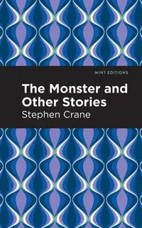 The Monster and Other Stories - Stephen Crane