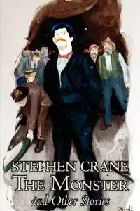 The Monster and Other Stories by Stephen Crane, Fiction, Classics - Stephen Crane