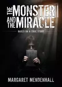 The Monster and the Miracle - Margaret Mendenhall