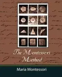 The Montessori Method - Maria Montessori - Maria Montessori