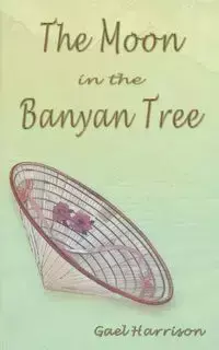 The Moon in the Banyan Tree - Harrison Gael