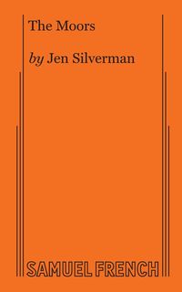 The Moors - Jen Silverman