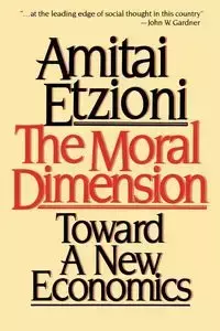 The Moral Dimension - Etzioni Amitai