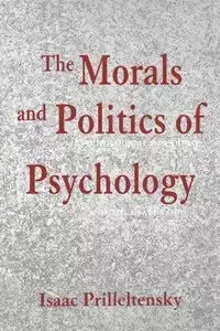 The Morals and Politics of Psychology - Isaac Prilleltensky