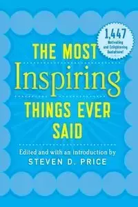 The Most Inspiring Things Ever Said - Steven D. Price