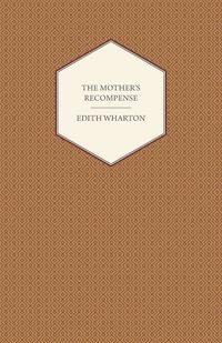 The Mother's Recompense - Edith Wharton